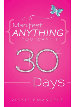 Manifest Anything You Want in 30 Days