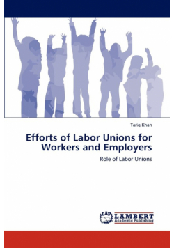 Efforts of Labor Unions for Workers and Employers