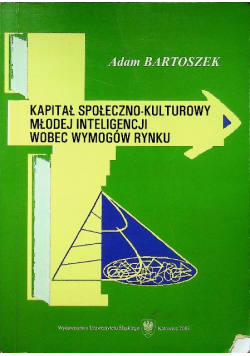 Kapitał społeczno kulturowy młodej inteligencji wobec wymogów rynku