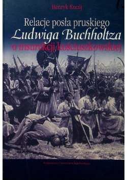Relacje posła pruskiego Ludwiga Buchholtza o insurekcji kościuszkowskiej