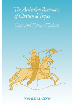 The Arthurian Romances of Chr Tien de Troyes