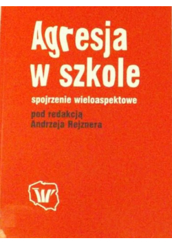 Agresja w szkole. Spojrzenie wieloaspektowe