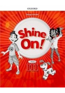 Shine On! 3 Zeszyt ćwiczeń OXFORD