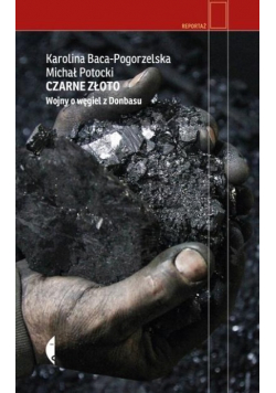 Czarne złoto Wojny o węgiel z Donbasu