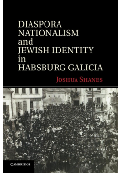 Diaspora Nationalism and Jewish Identity in Habsburg Galicia