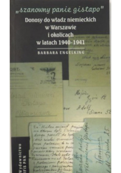 Szanowny panie Gistapo  Donosy do władz niemieckich w Warszawie i okolicach w latach 1940  1941