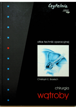 Atlas techniki operacyjnej Chirurgia wątroby