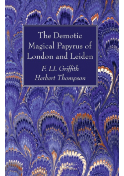 The Demotic Magical Papyrus of London and Leiden