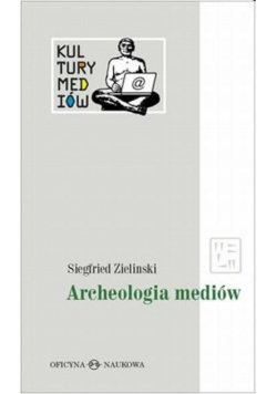 Kultury Mediów T.1 Archeologia mediów