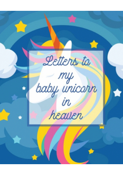 Letters To My Baby Unicorn In Heaven