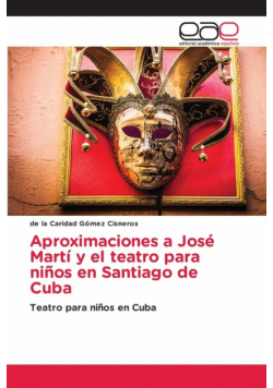 Aproximaciones a José Martí y el teatro para niños en Santiago de Cuba