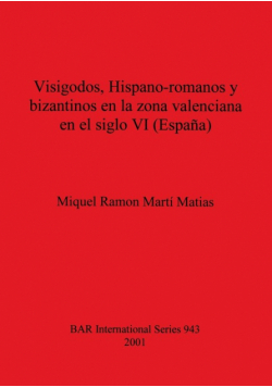 Visigodos, Hispano-romanos y bizantinos en la zona valenciana en el siglo VI (España)