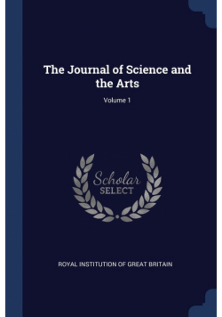 The Journal of Science and the Arts; Volume 1