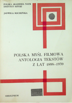 Polska myśl filmowa Antologia tekstów z lat 1898 1939