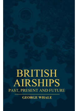 British Airships - Past, Present And Future