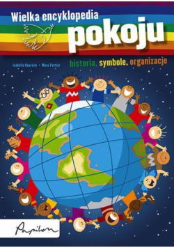 Wielka encyklopedia pokoju. Historia, symbole...