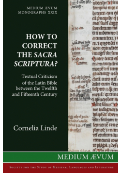 How to Correct the Sacra Scriptura? Textual Criticism of the Latin Bible between the Twelfth and Fifteenth Century