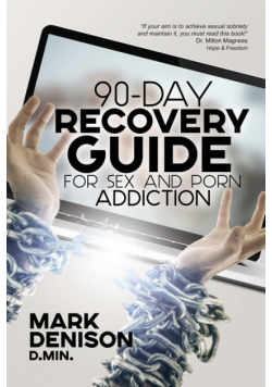 90-Day Recovery Guide for Sex and Porn Addiction