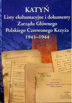 Katyń Listy ekshumacyjne i dokumenty Zarządu Głównego Polskiego Czerwonego Krzyża 1943-1944