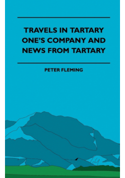 Travels in Tartary - One's Company and News from Tartary