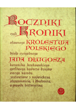 Roczniki czyli Kroniki sławnego Królestwa Polskiego Ksiega siódma i ósma
