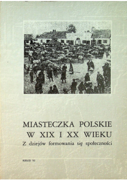 Miasteczka Polskie w XIX i XX wieku
