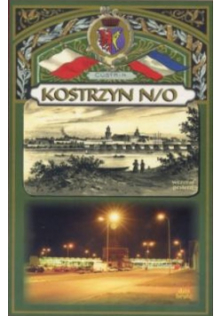 Kostrzyn Nad Odrą Wczoraj i dziś