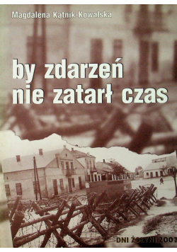 By zdarzeń nie zatarł czas