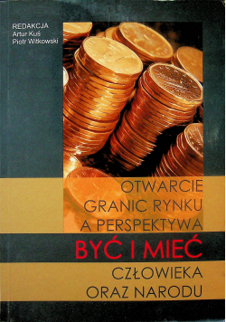 Otwarcie granic rynku a perspektywa być i mieć człowieka oraz narodu
