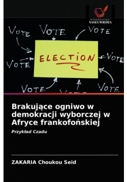 Brakujące ogniwo w demokracji wyborczej w Afryce frankofońskiej
