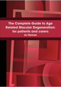 The Complete Guide to Age Related Macular Degeneration