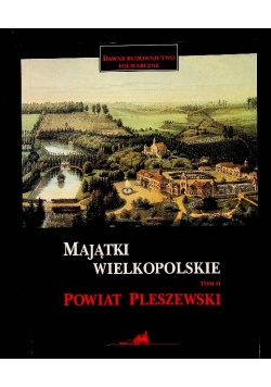 Majątki wielkopolskie-powiat Pleszewski Tom II