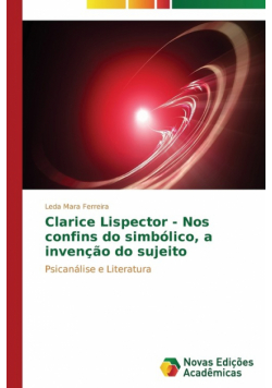 Clarice Lispector - Nos confins do simbólico, a invenção do sujeito