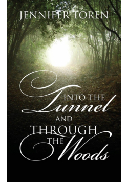 Into the Tunnel and Through the Woods