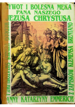 Żywot i bolesna Męka Pana naszego Jezusa Chrystusa i najświętszej matki jego Maryi