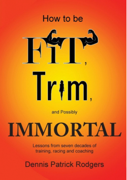 How to Be Fit, Trim, and Possibly Immortal