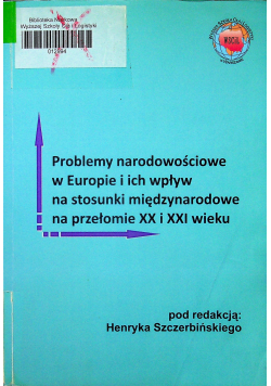 Problemy narodowościowe w Europie i ich wpływy na stosunki międzynarodowe na przełomie XX i XXI wieku