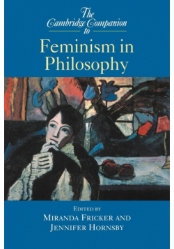 The Cambridge Companion to Feminism in Philosophy