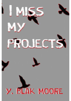I Miss My Projects