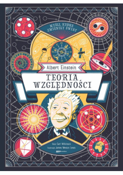 Myśli które zmieniły świat Albert Einstein Teoria względności