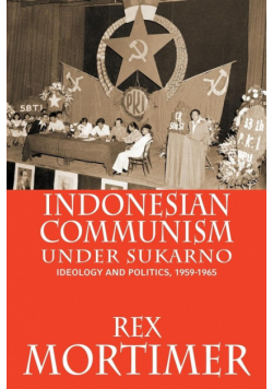 Indonesian Communism Under Sukarno