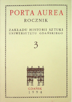 Porta Aurea Rocznik Zakładu Historii Sztuki Uniwersytetu Gdańskiego tom 3