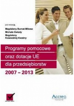 Programy pomocowe oraz dotacje UE dla przedsiębiorstw 2007-2013 z CD
