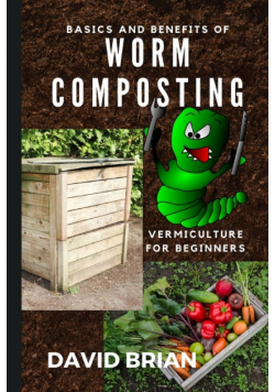 Basics and Benefits of Worm Composting