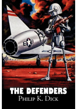 The Defenders by Philip K. Dick, Science Fiction, Fantasy, Adventure