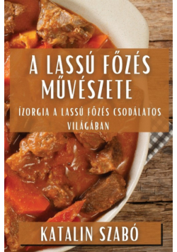 A Lassú Főzés Művészete
