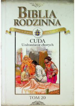 Biblia Rodzinna tom 20  Cuda uzdrawianie chorych