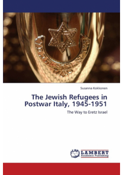 The Jewish Refugees in Postwar Italy, 1945-1951