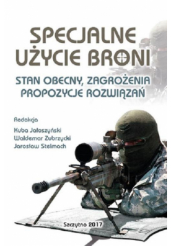 Specjalne użycie broni. Stan obecny, zagrożenia, propozycje rozwiązań