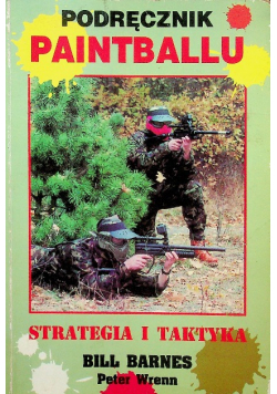 Podręcznik paintballu Strategia i praktyka